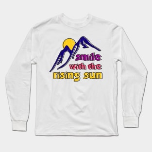 Smile With the Rising Sun Hopeful Optimistic Long Sleeve T-Shirt